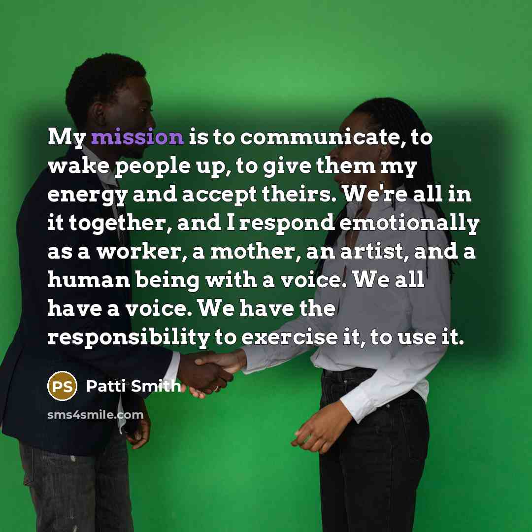 “My mission is to communicate, to wake people up, to…” quote by Patti Smith