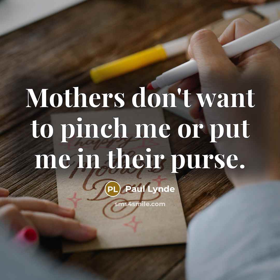 “Mothers don't want to pinch me or put me in…” quote by Paul Lynde