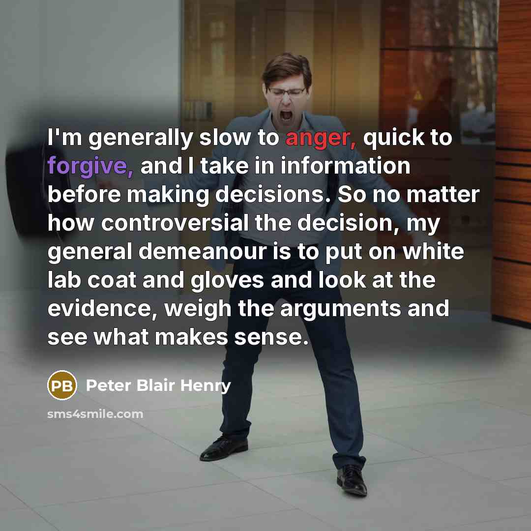 “I'm generally slow to anger, quick to forgive, and I…” quote by Peter Blair Henry