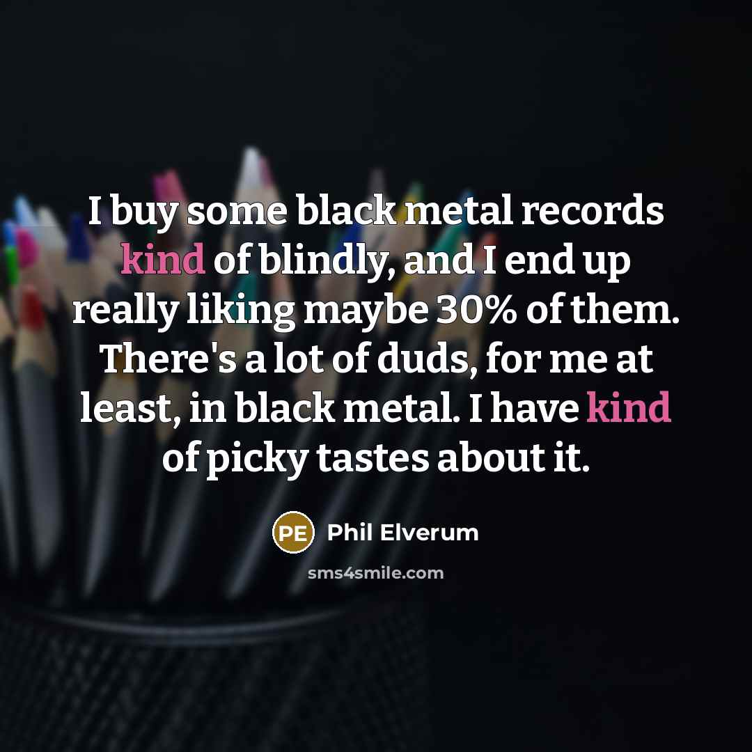 “I buy some black metal records kind of blindly, and…” quote by Phil Elverum