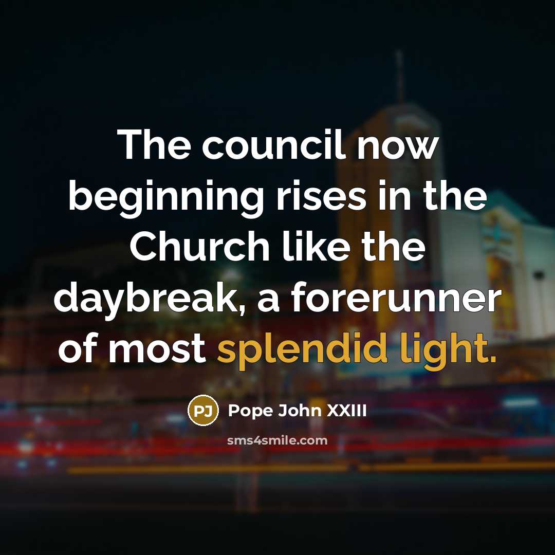 “The council now beginning rises in the Church like the…” quote by Pope John XXIII