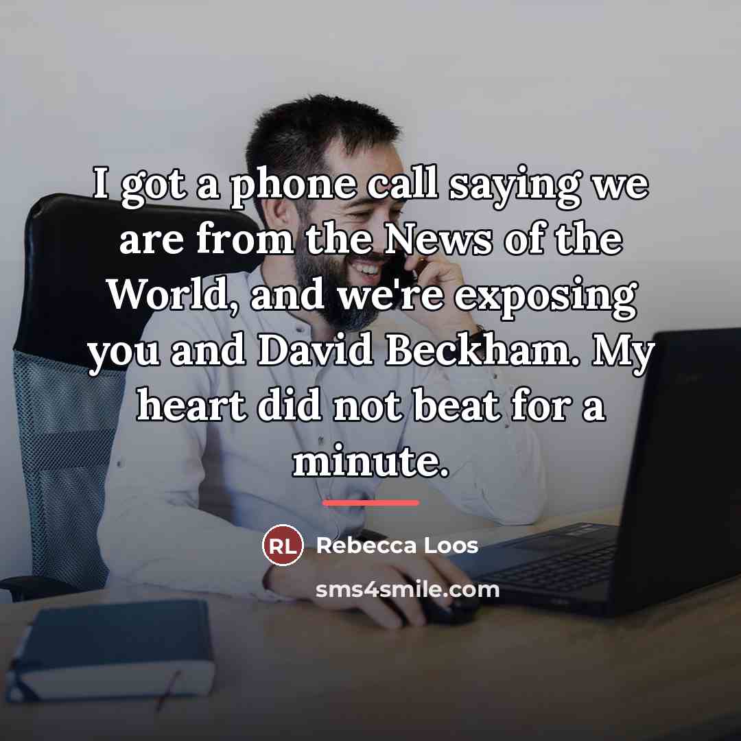 “I got a phone call saying we are from the…” quote by Rebecca Loos