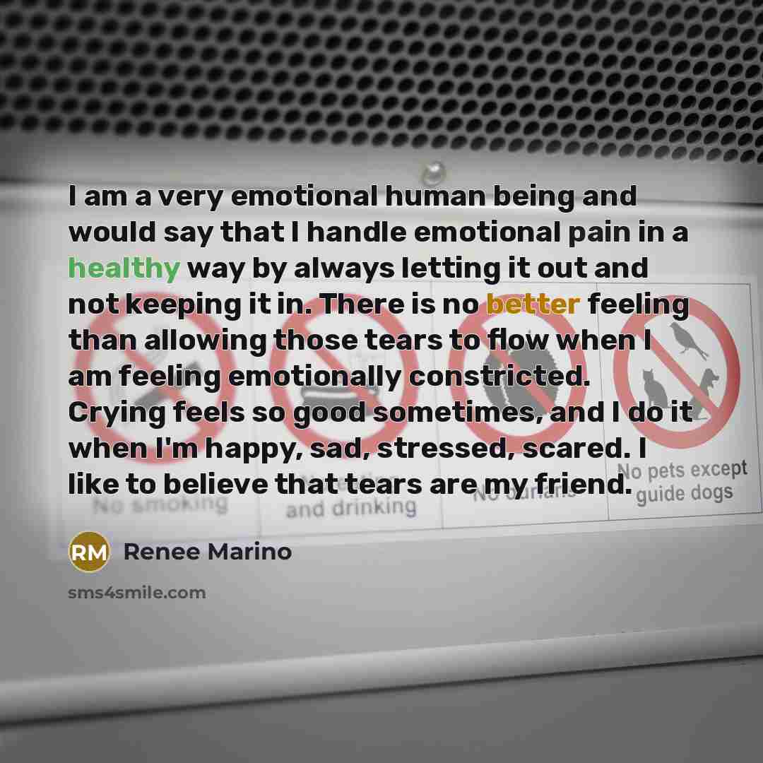 “I am a very emotional human being and would say…” quote by Renee Marino