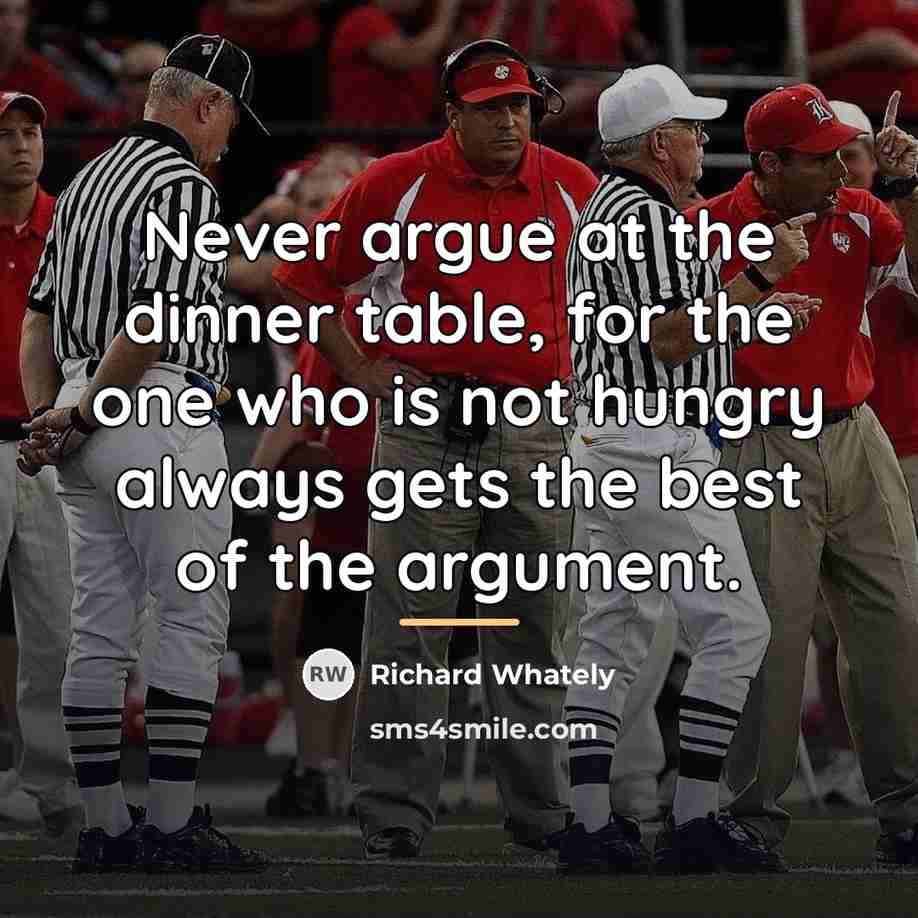 “Never argue at the dinner table, for the one who…” quote by Richard Whately