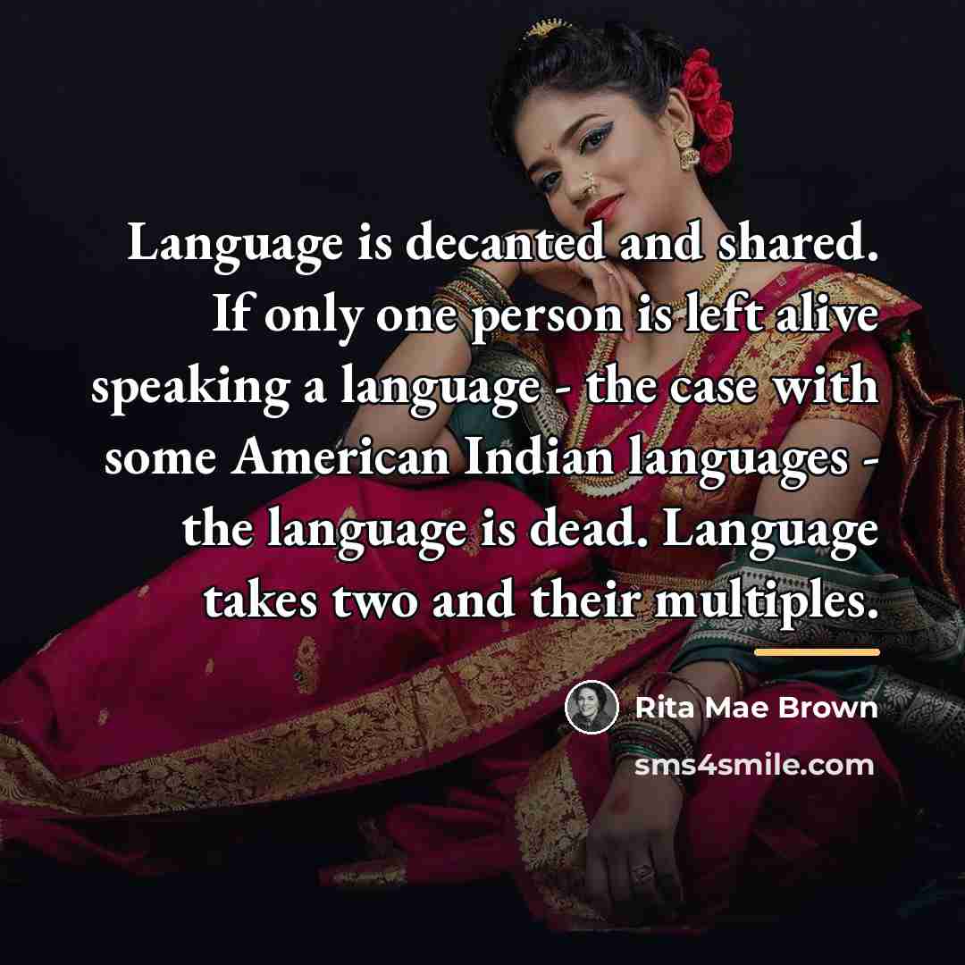“Language is decanted and shared. If only one person is…” quote by Rita Mae Brown