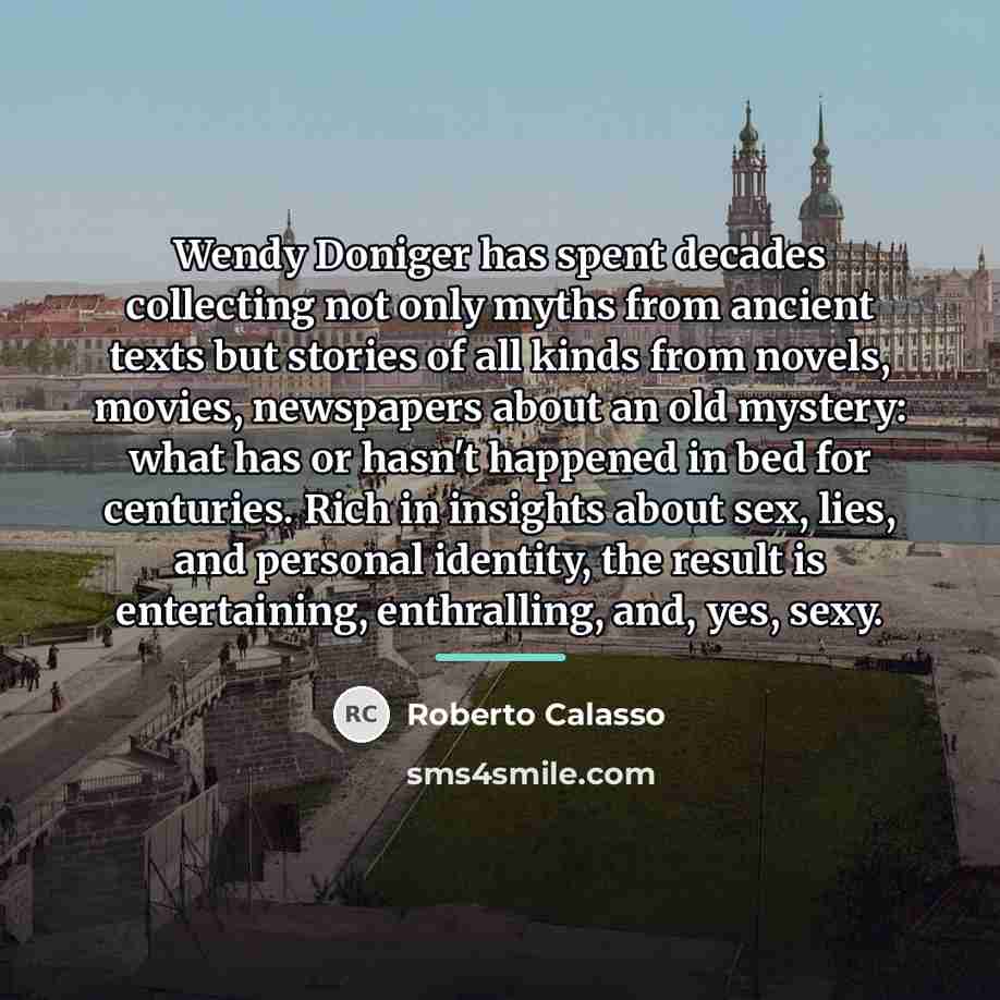 “Wendy Doniger has spent decades collecting not only myths from…” quote by Roberto Calasso