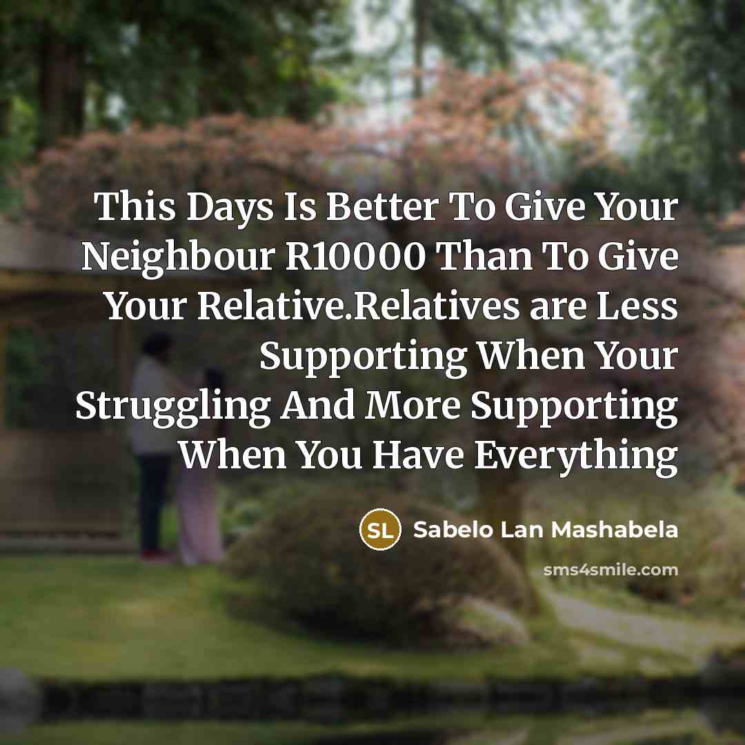 “This Days Is Better To Give Your Neighbour R10000 Than…” quote by Sabelo Lan Mashabela