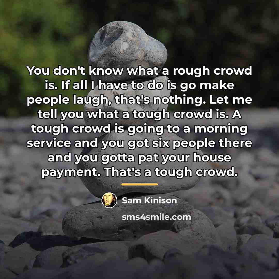“You don't know what a rough crowd is. If all…” quote by Sam Kinison