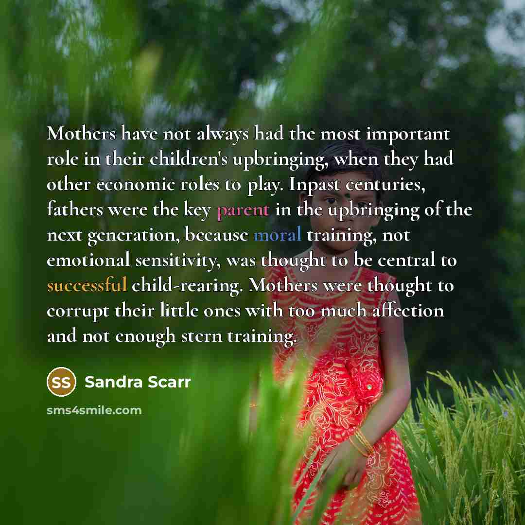 “Mothers have not always had the most important role in…” quote by Sandra Scarr