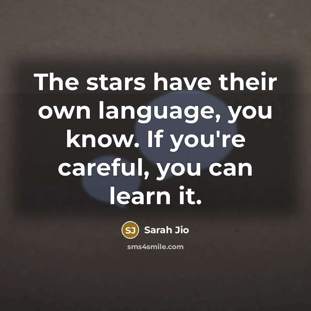 “The stars have their own language, you know. If you're…” quote by Sarah Jio