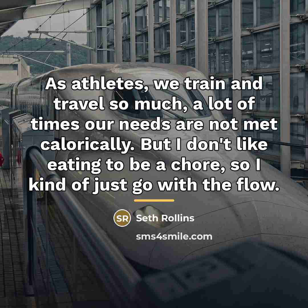 “As athletes, we train and travel so much, a lot…” quote by Seth Rollins