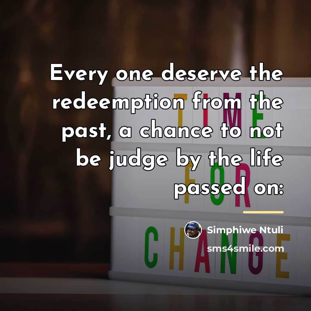 “Every one deserve the redeemption from the past, a chance…” quote by Simphiwe Ntuli