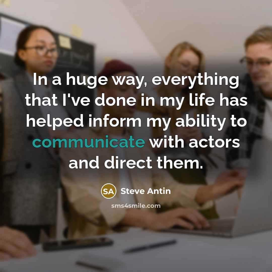 “In a huge way, everything that I've done in my…” quote by Steve Antin