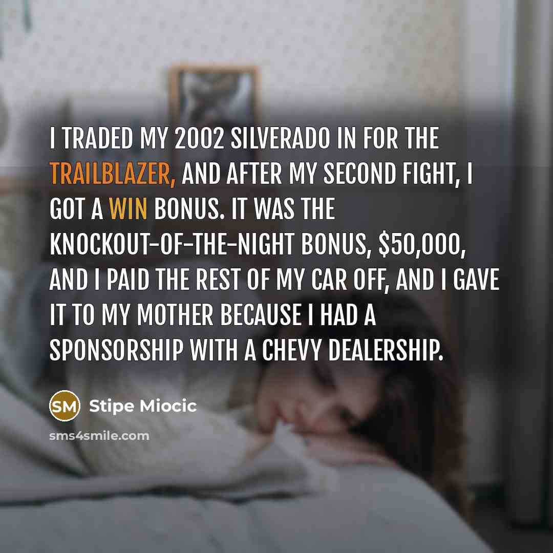 “I traded my 2002 Silverado in for the Trailblazer, and…” quote by Stipe Miocic