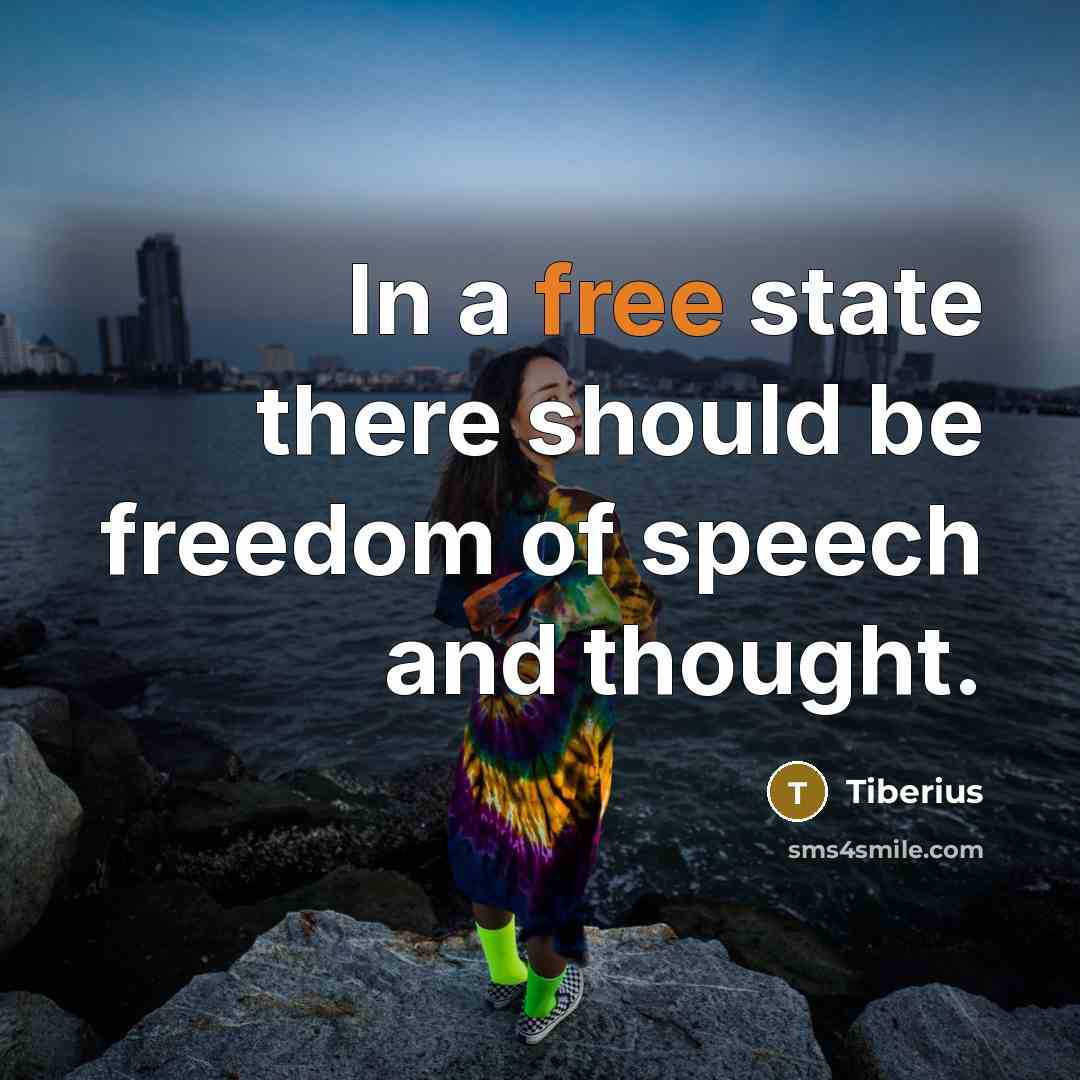 “In a free state there should be freedom of speech…” quote by Tiberius