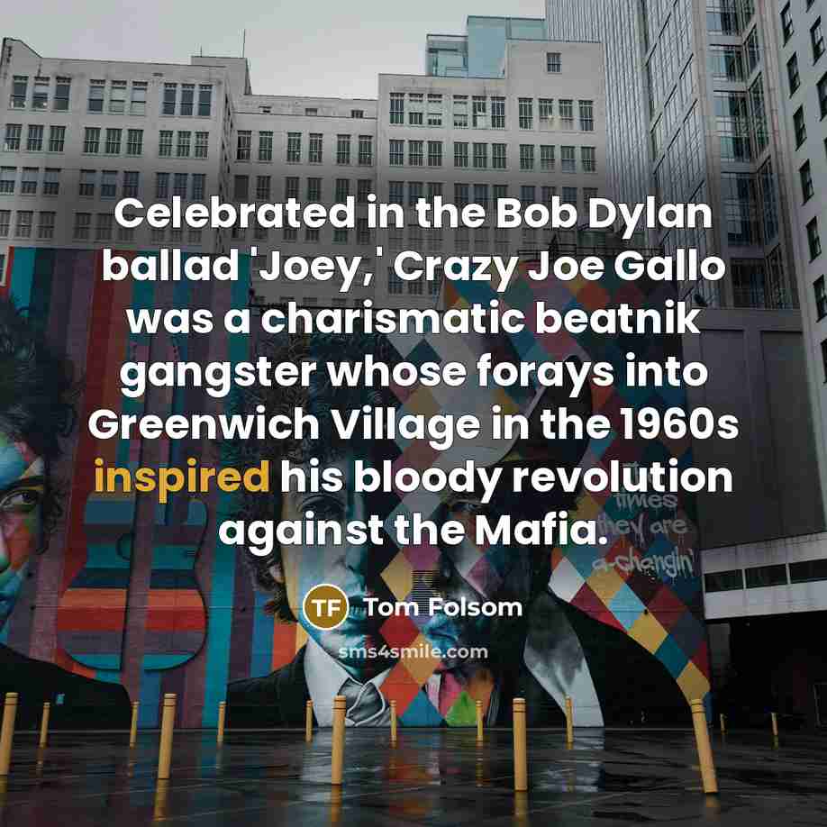 “Celebrated in the Bob Dylan ballad 'Joey,' Crazy Joe Gallo…” quote by Tom Folsom