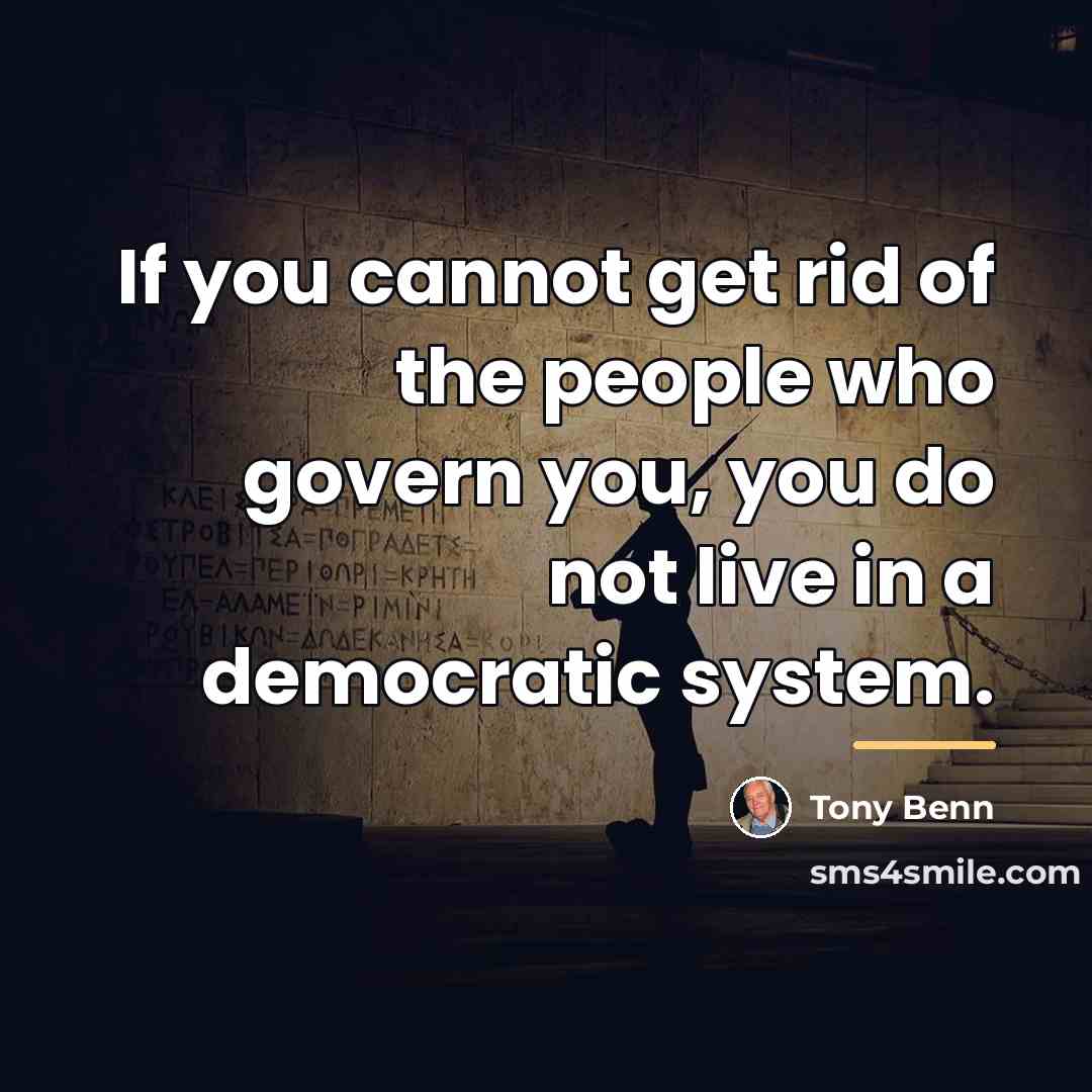 “If you cannot get rid of the people who govern…” quote by Tony Benn