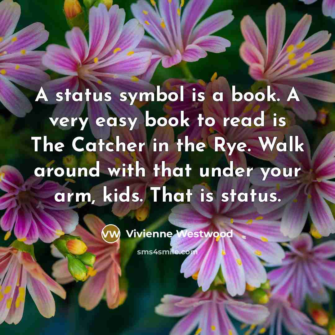 “A status symbol is a book. A very easy book…” quote by Vivienne Westwood
