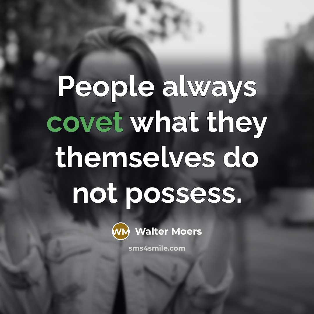 “People always covet what they themselves do not possess.…” quote by Walter Moers