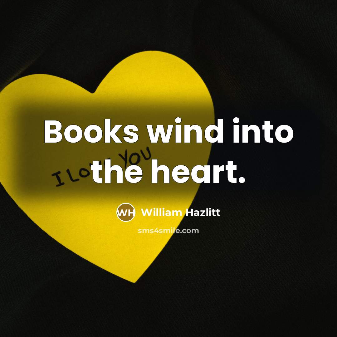 “Books wind into the heart.…” quote by William Hazlitt