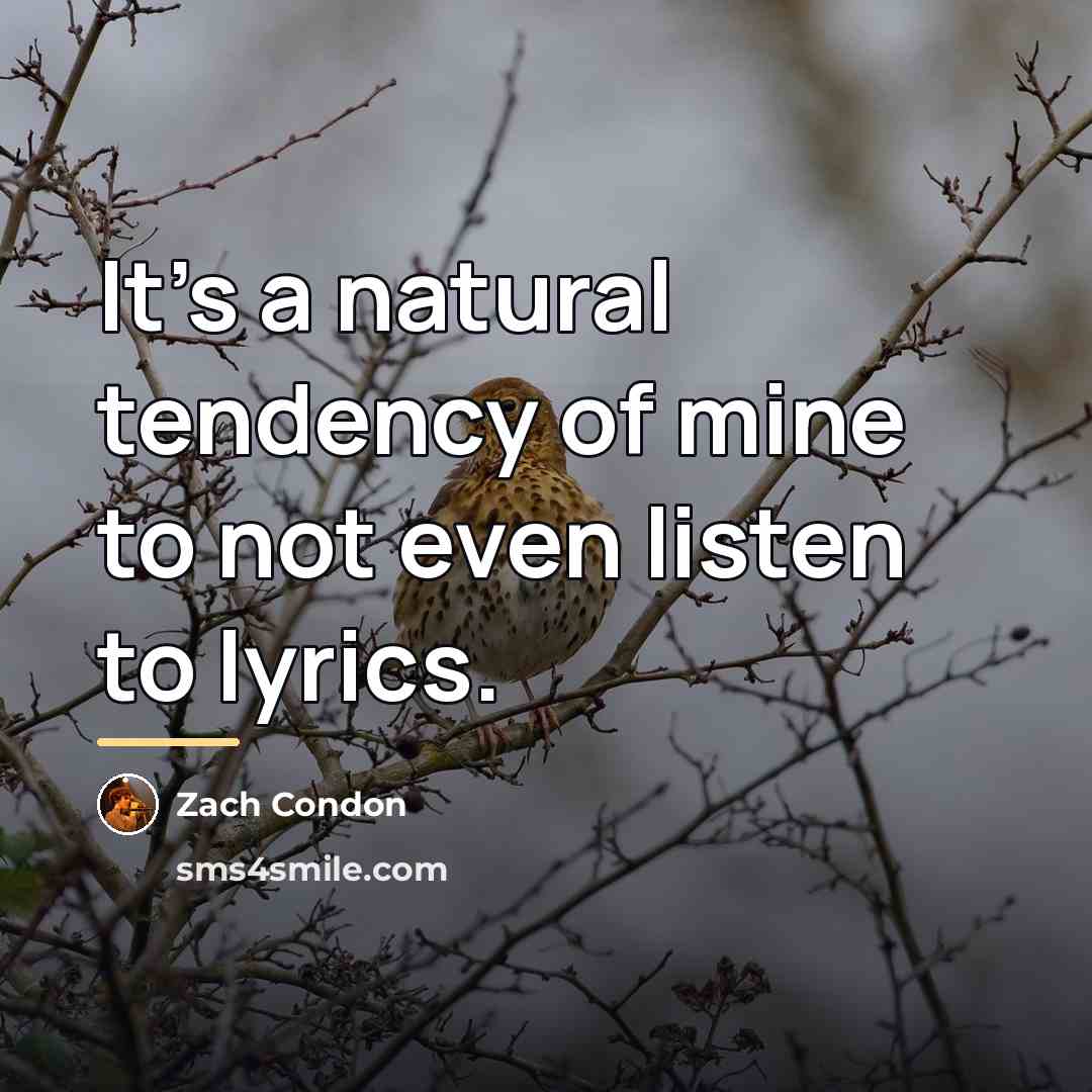 “It's a natural tendency of mine to not even listen…” quote by Zach Condon