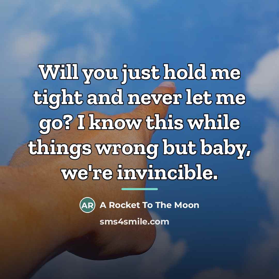 “Will you just hold me tight and never let me…” quote by A Rocket To The Moon