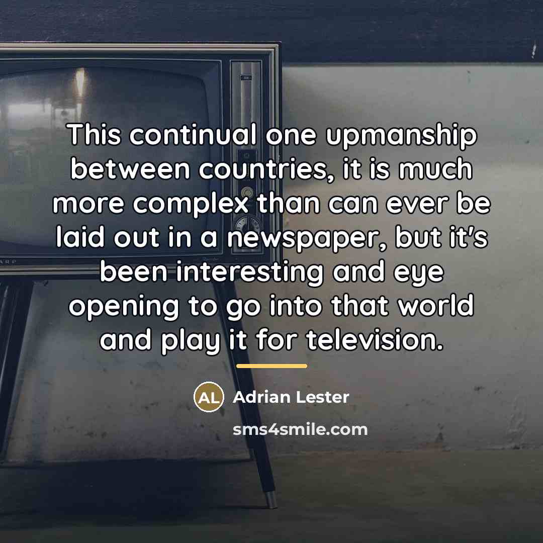 “This continual one upmanship between countries, it is much more…” quote by Adrian Lester