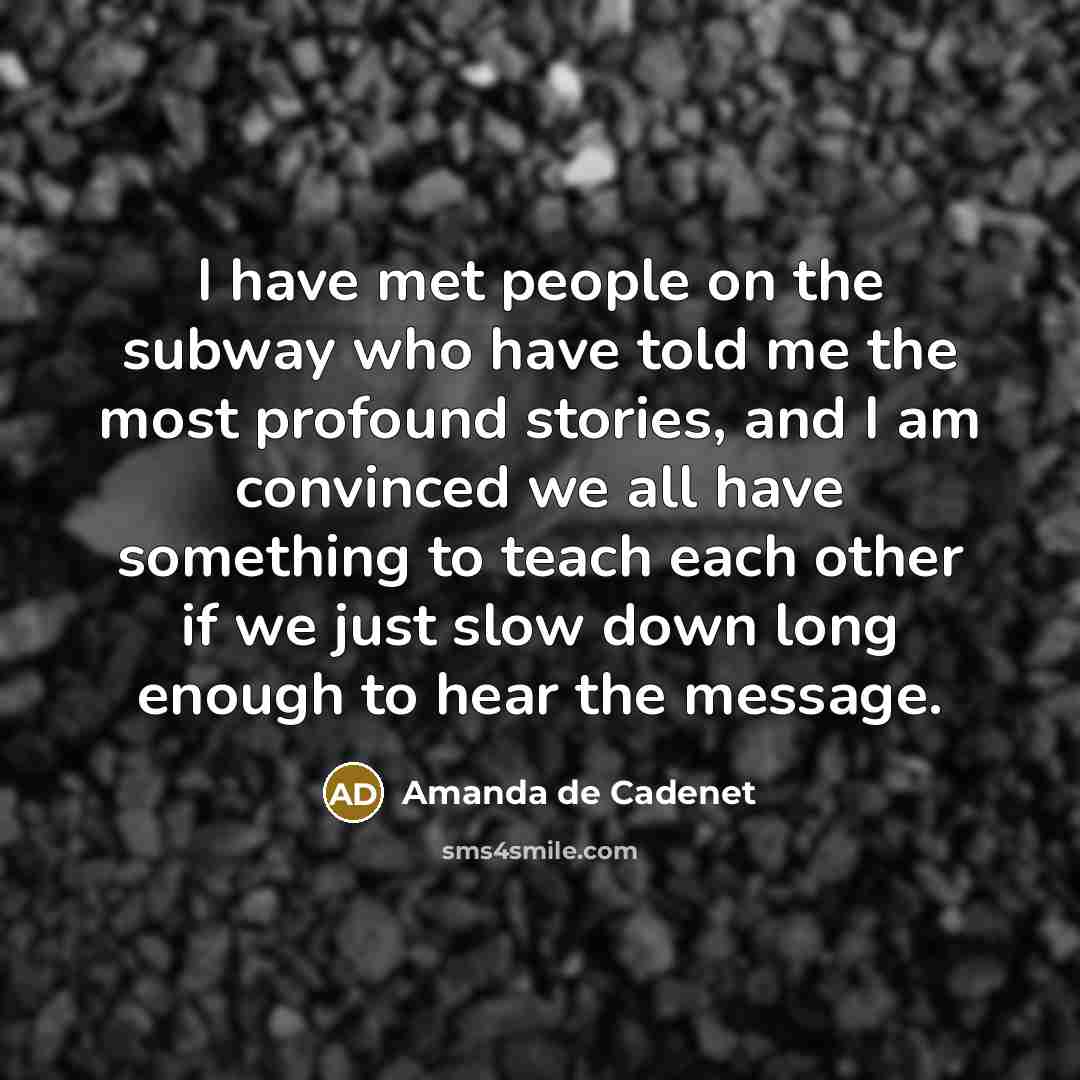 “I have met people on the subway who have told…” quote by Amanda de Cadenet