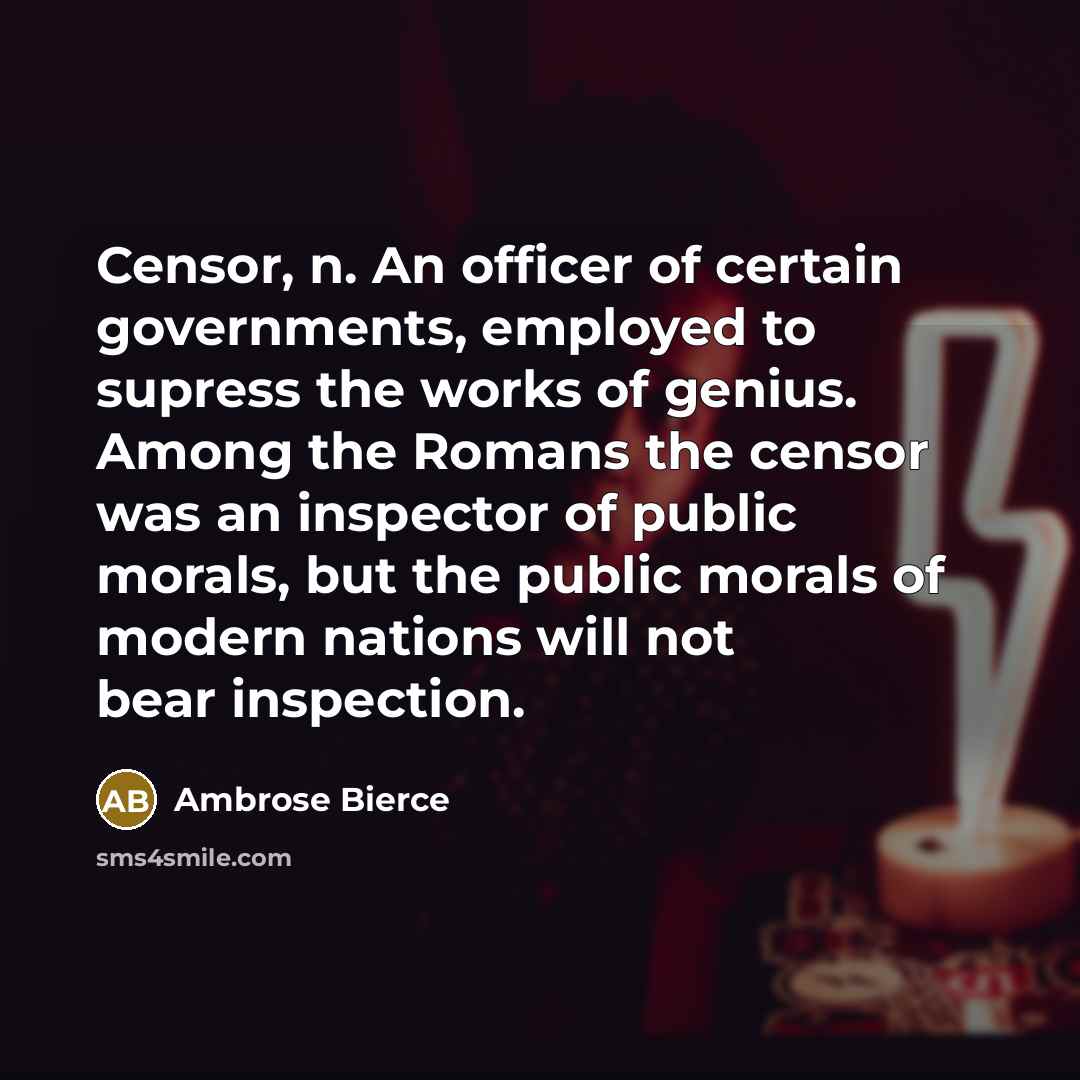 “Censor, n. An officer of certain governments, employed to supress…” quote by Ambrose Bierce