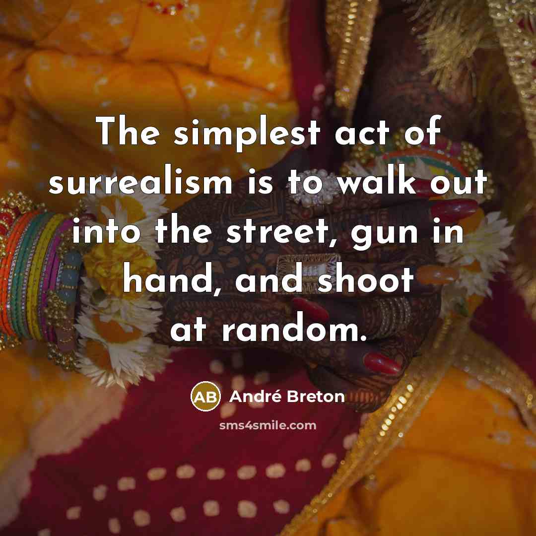 “The simplest act of surrealism is to walk out into…” quote by Andre Breton