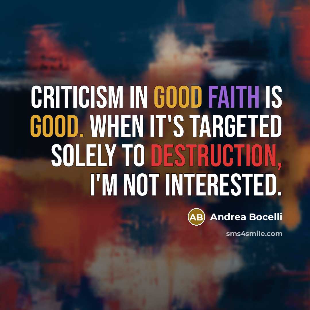 “Criticism in good faith is good. When it's targeted solely…” quote by Andrea Bocelli