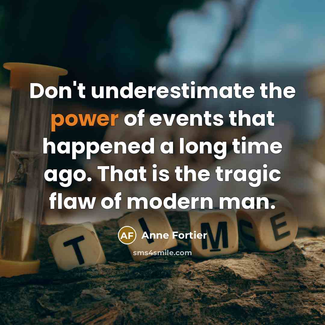 “Don't underestimate the power of events that happened a long…” quote by Anne Fortier