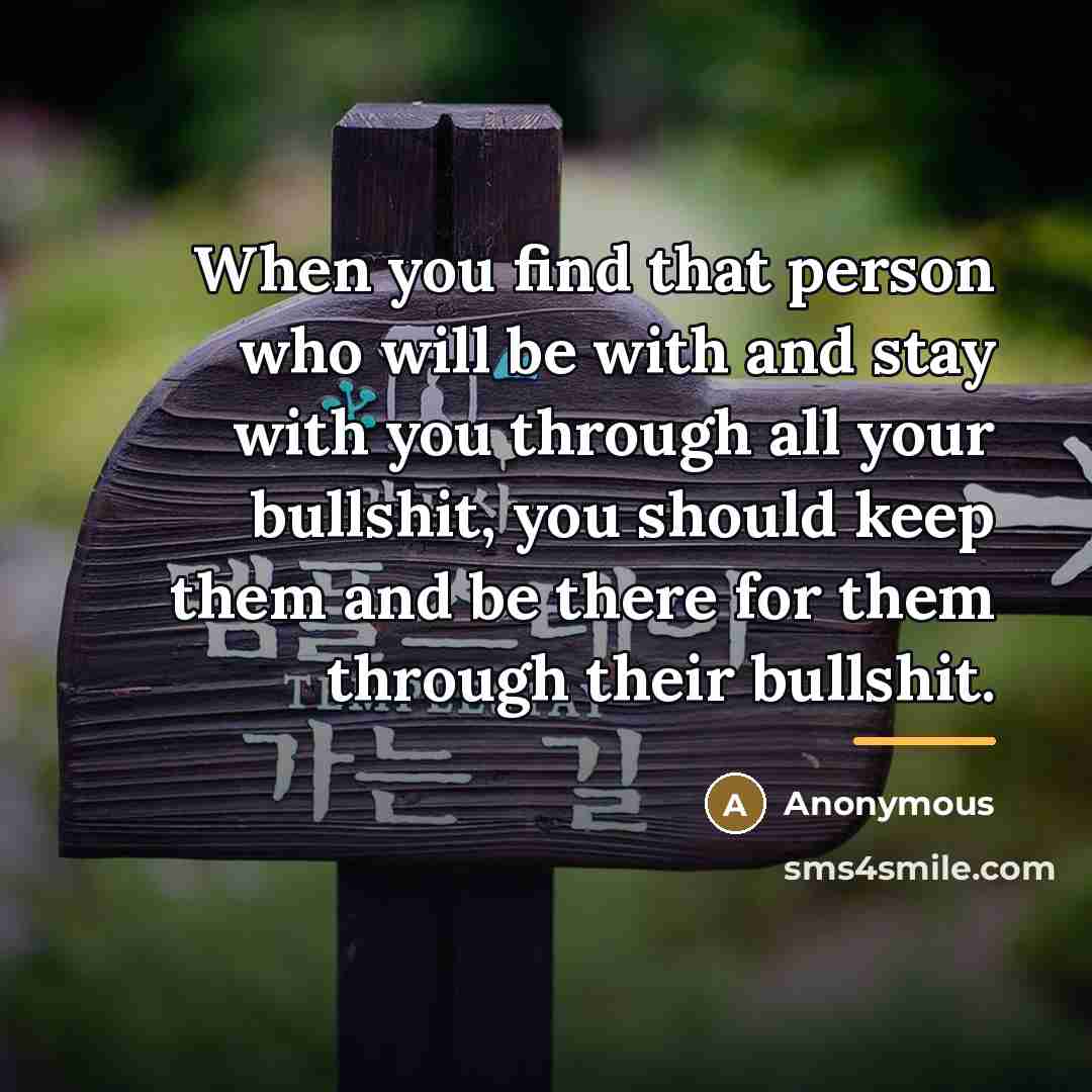 “When you find that person who will be with and…” quote by Anonymous