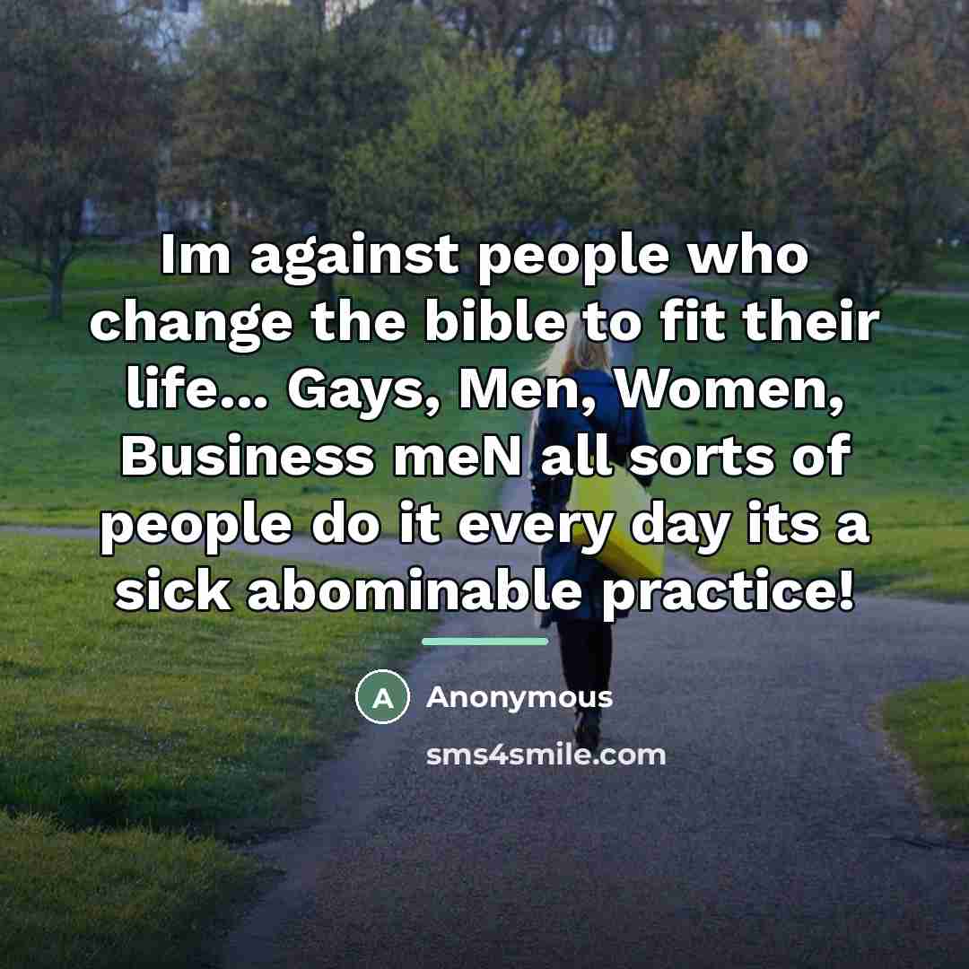 “Im against people who change the bible to fit their…” quote by Anonymous