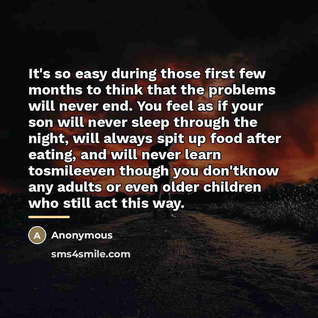 “It's so easy during those first few months to think…” quote by Anonymous