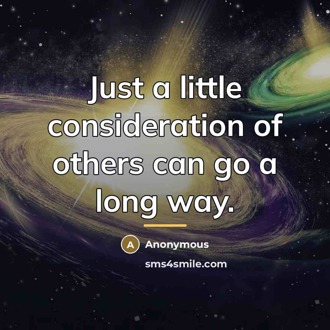 “Just a little consideration of others can go a long…” quote by Anonymous