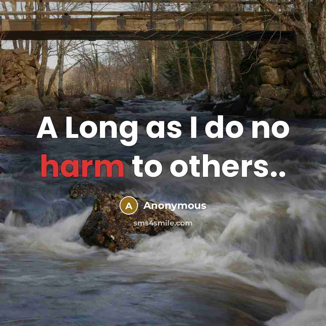“A Long as I do no harm to others..” quote by Anonymous