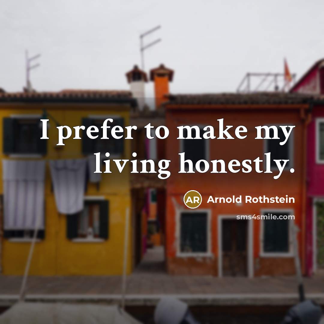 “I prefer to make my living honestly.…” quote by Arnold Rothstein
