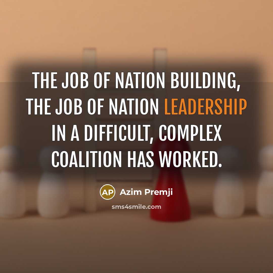 “The job of nation building, the job of nation leadership…” quote by Azim Premji