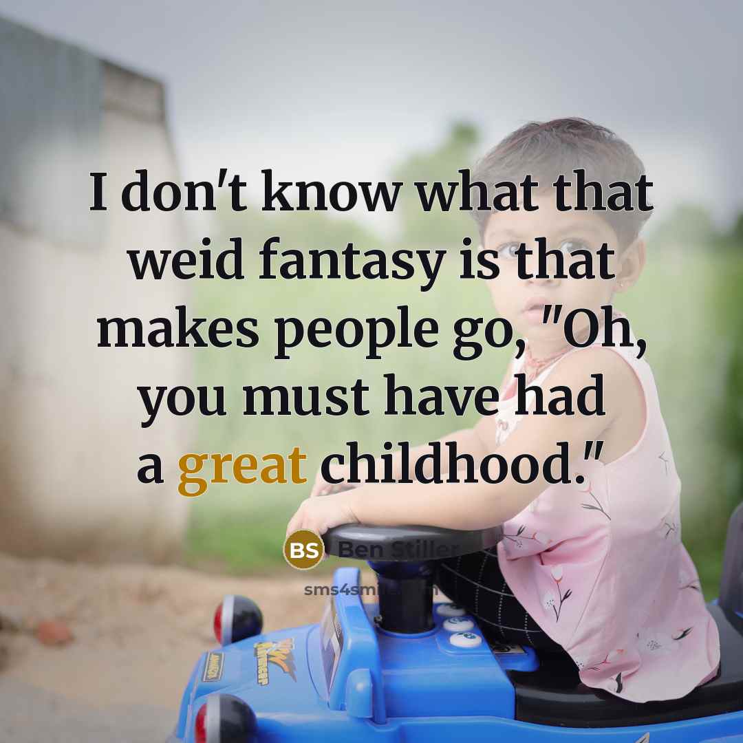 “I don't know what that weid fantasy is that makes…” quote by Ben Stiller