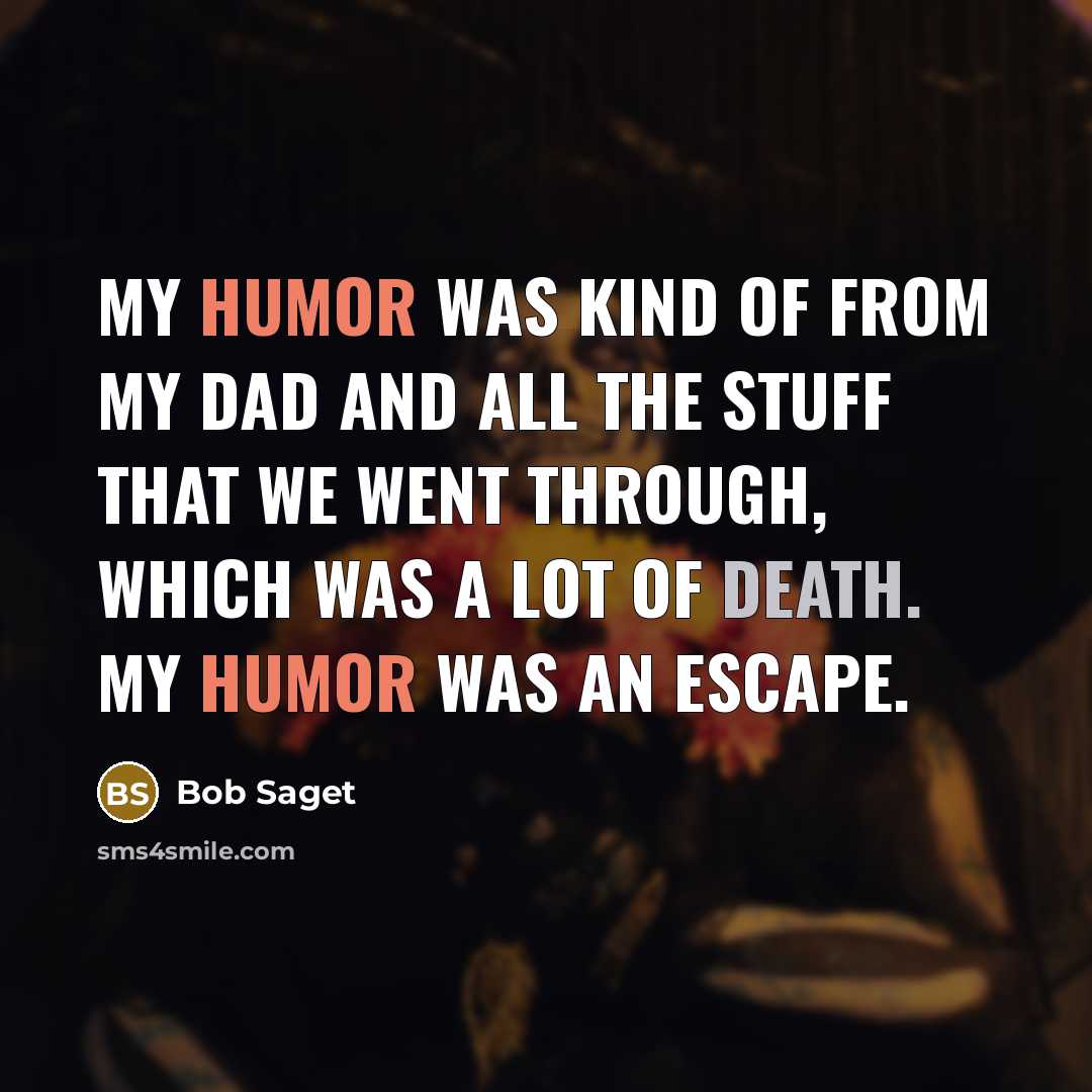 “My humor was kind of from my dad and all…” quote by Bob Saget