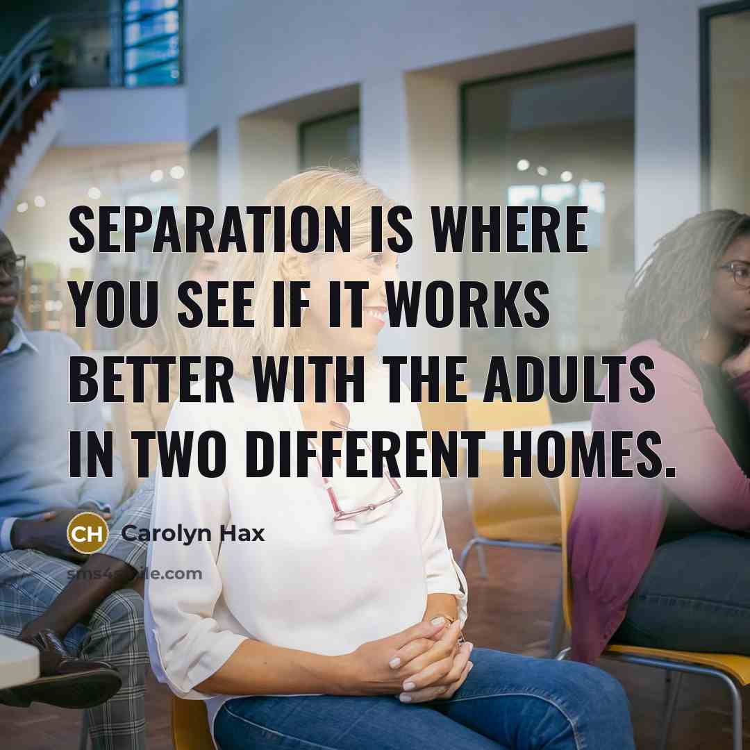 “Separation is where you see if it works better with…” quote by Carolyn Hax