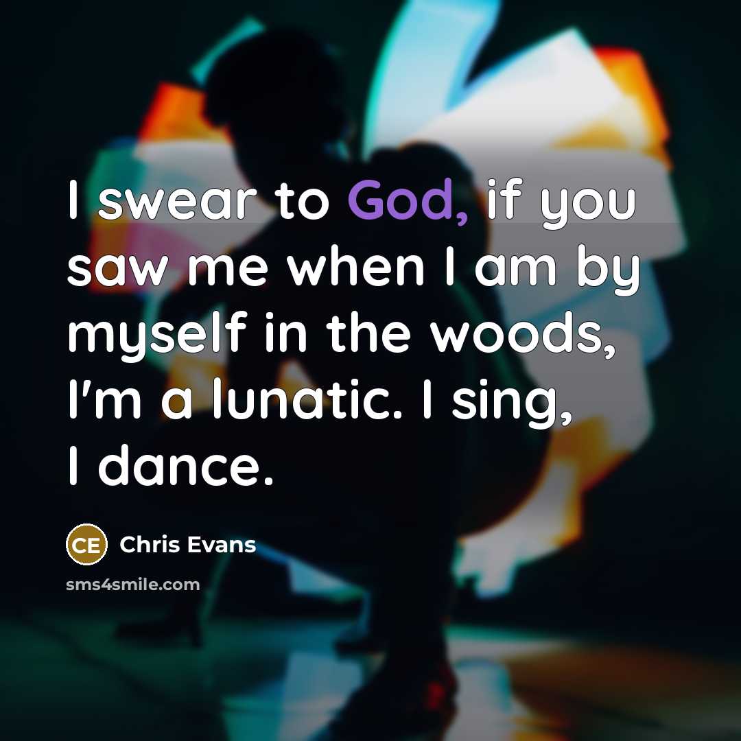 “I swear to God, if you saw me when I…” quote by Chris Evans