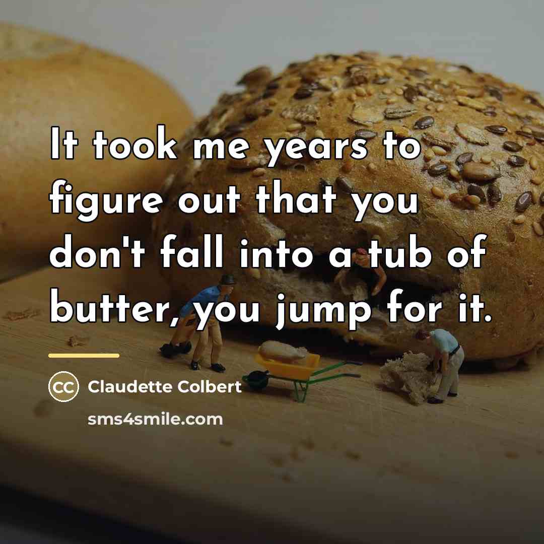 “It took me years to figure out that you don't…” quote by Claudette Colbert