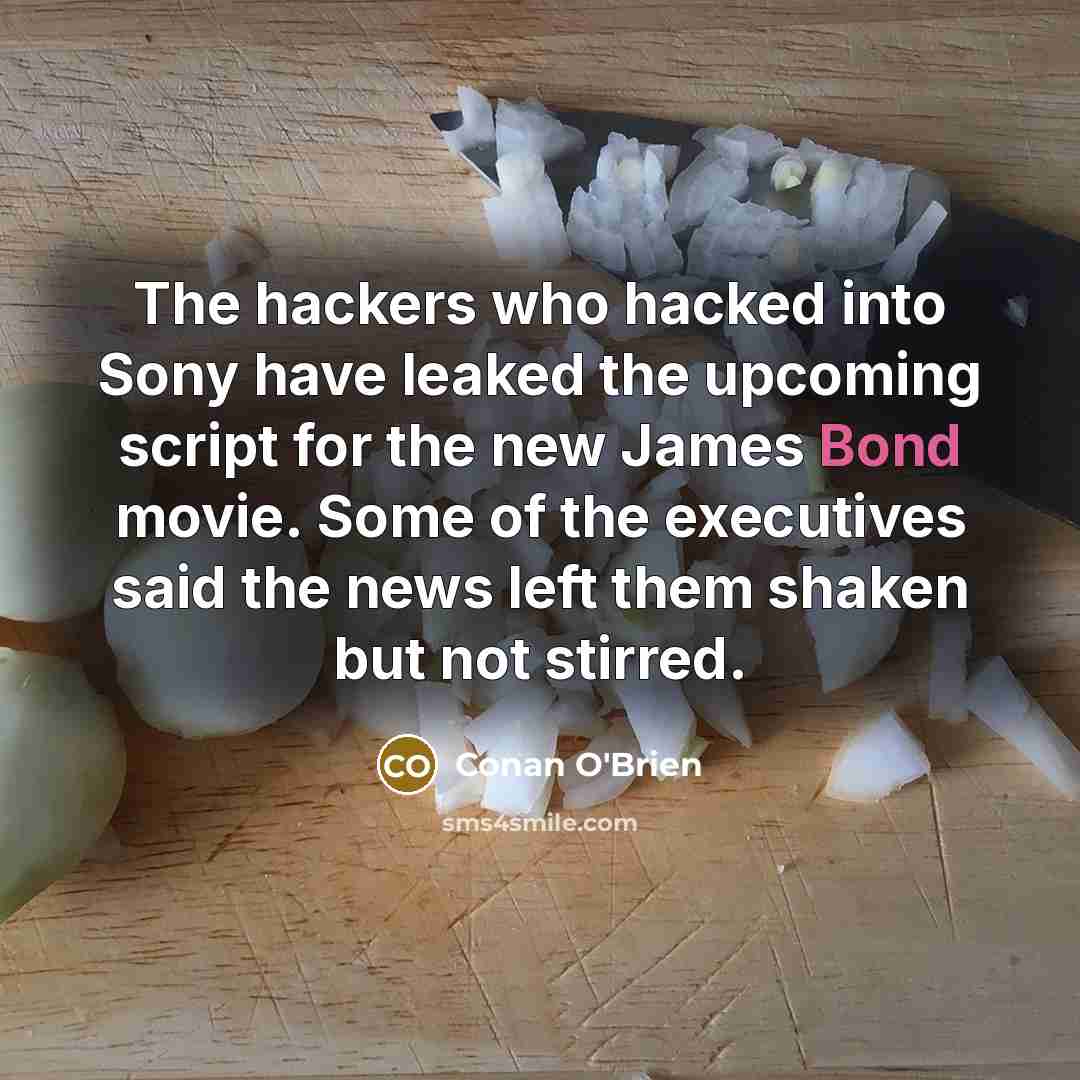 “The hackers who hacked into Sony have leaked the upcoming…” quote by Conan O'Brien