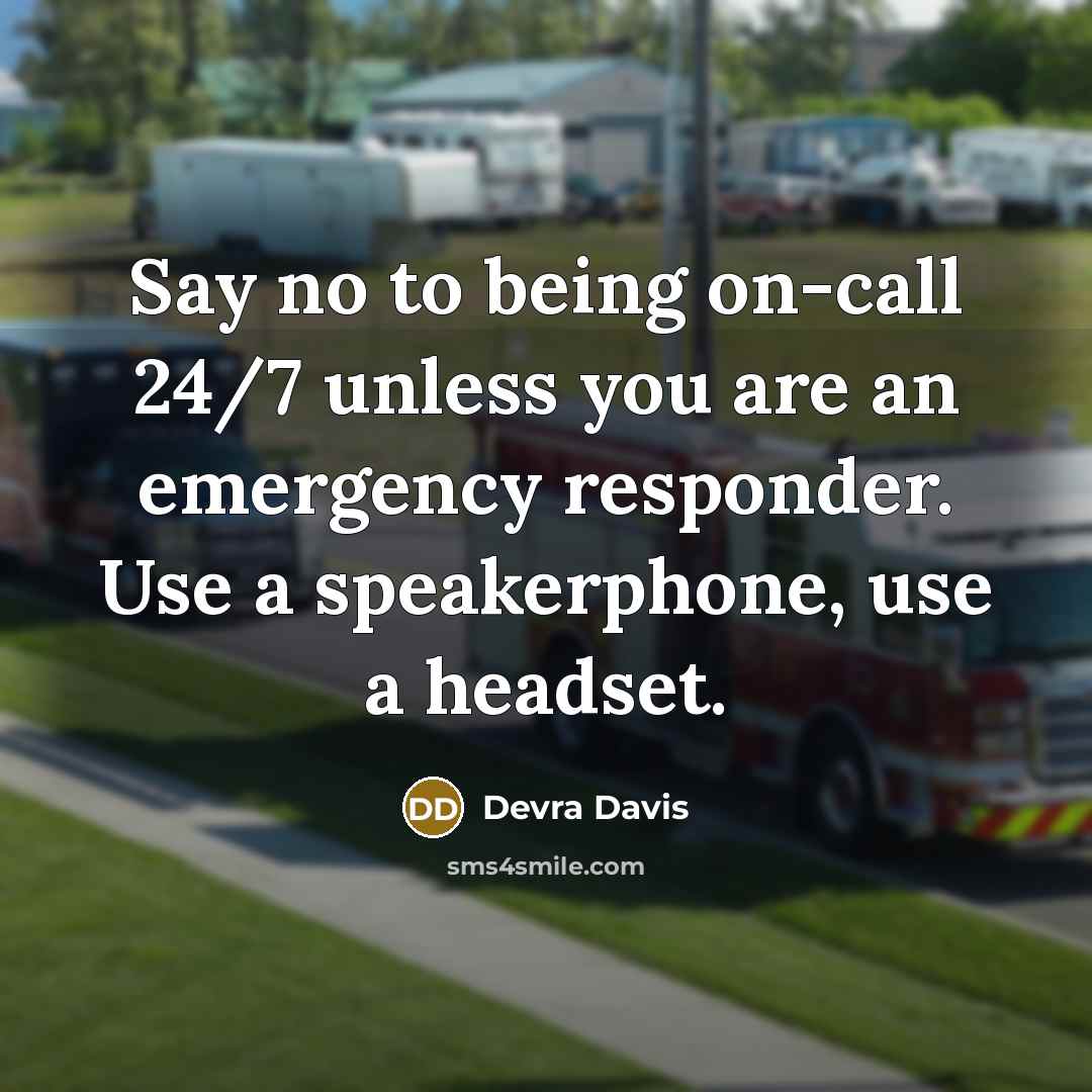 “Say no to being on-call 24/7 unless you are an…” quote by Devra Davis