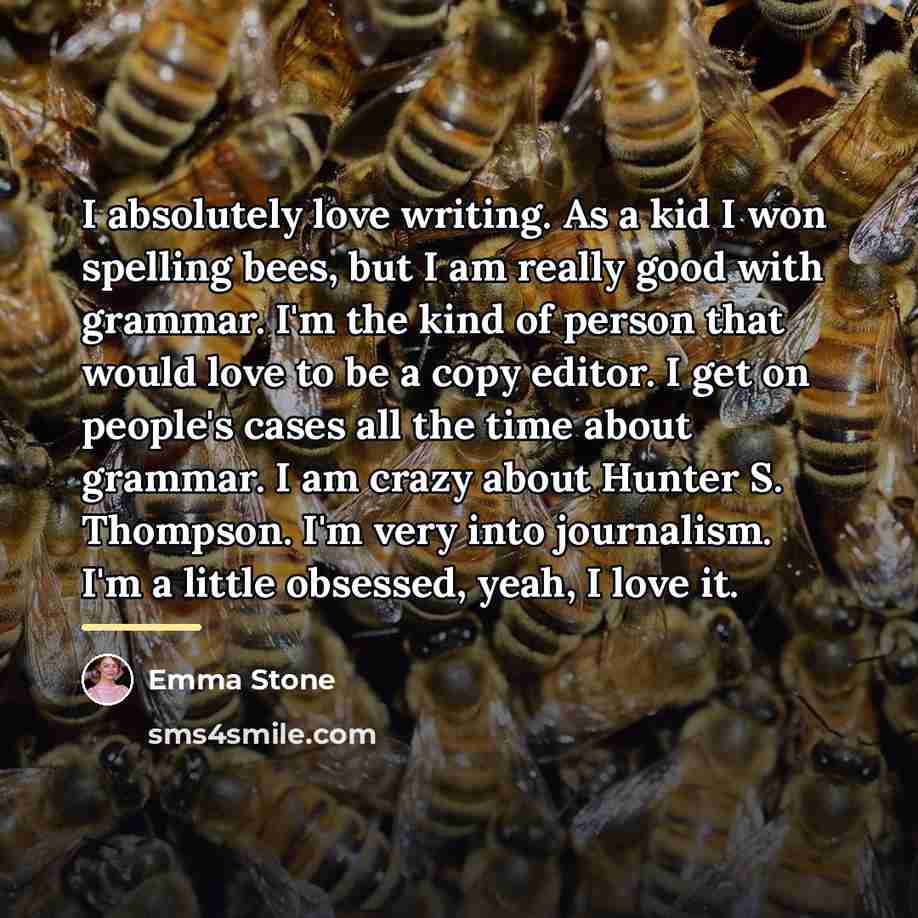 “I absolutely love writing. As a kid I won spelling…” quote by Emma Stone