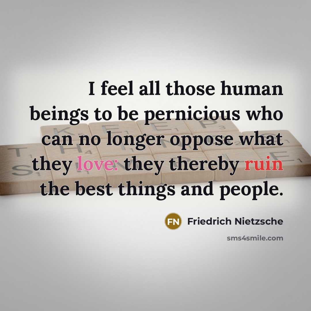 “I feel all those human beings to be pernicious who…” quote by Friedrich Nietzsche