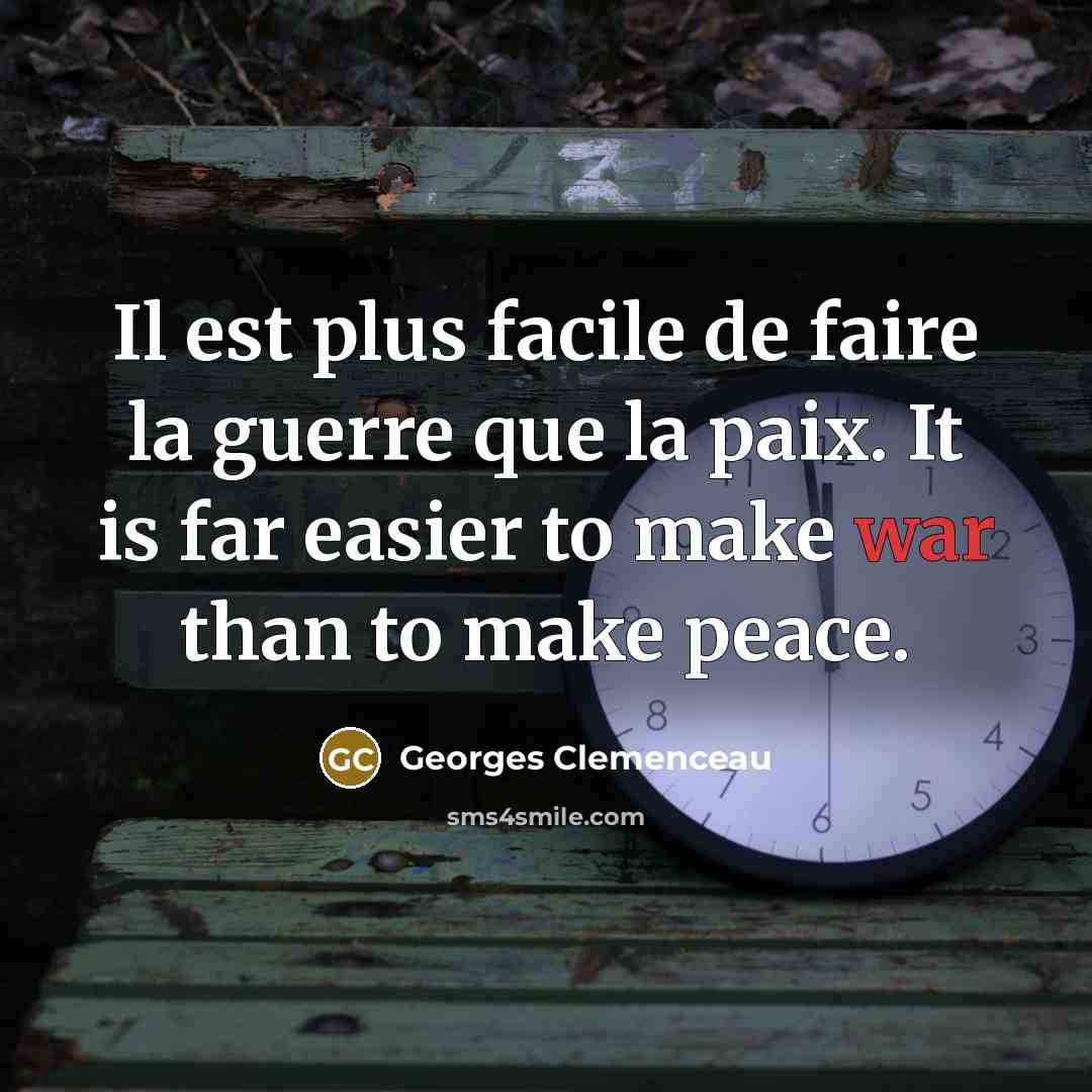“Il est plus facile de faire la guerre que la…” quote by Georges Clemenceau
