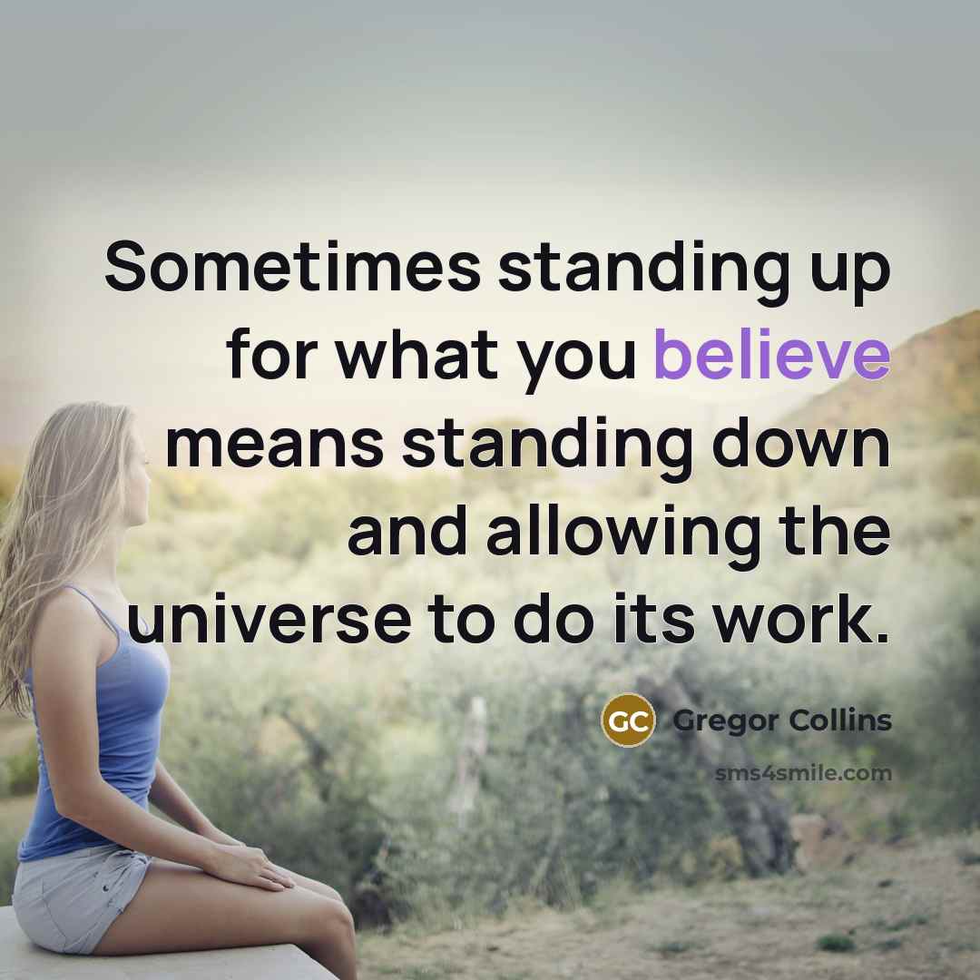 “Sometimes standing up for what you believe means standing down…” quote by Gregor Collins